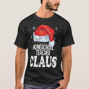 Homeschool Teacher Claus Christmas Matching Costu T-Shirt
