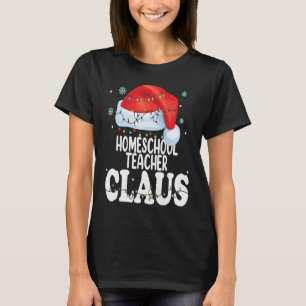 Homeschool Teacher Claus Christmas  Matching Costu T-Shirt