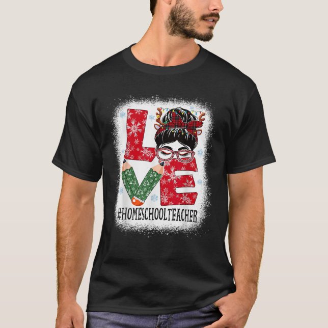 Homeschool Teacher Love Christmas Woman Messy Bun  T-Shirt (Front)