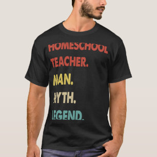 Homeschool Teacher Man Myth Legend  1 T-Shirt