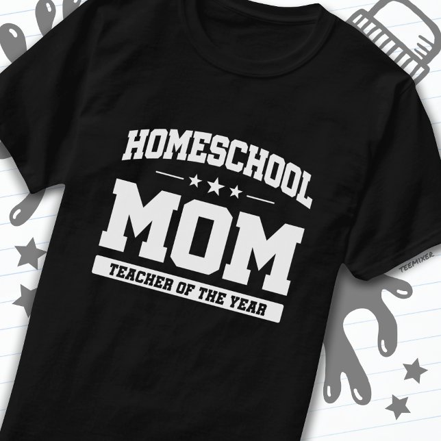 Homeschool Teacher of the Year Home School Mum T-Shirt (Creator Uploaded)