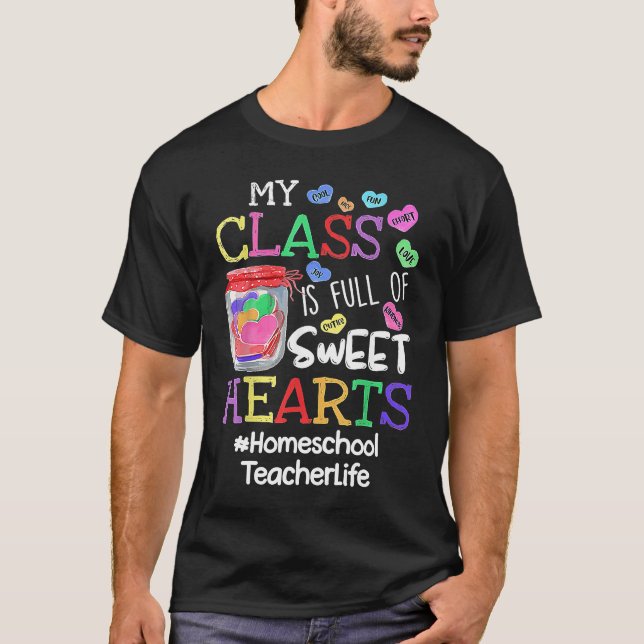 Homeschool Teacher Valentines Day My Class Is Full T-Shirt (Front)