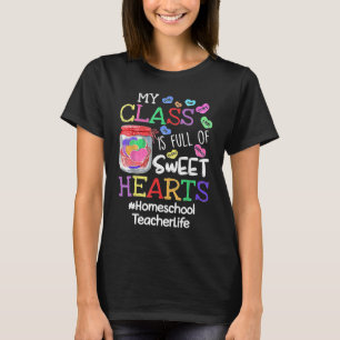 Homeschool Teacher Valentines Day My Class Is Full T-Shirt