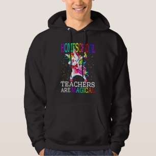 Homeschool Teachers Are Magical Unicorn Hoodie