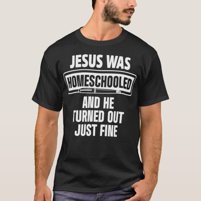 Homeschool Unschooling Jesus Homeschooled  T-Shirt (Front)