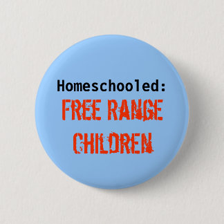 Homeschooled:, Free Range Children 6 Cm Round Badge