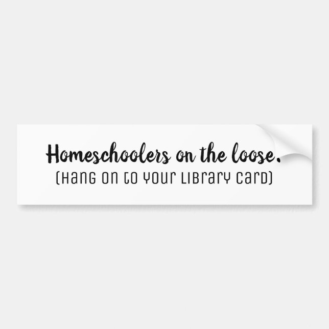 Homeschoolers on the Loose White Bumper Sticker (Front)