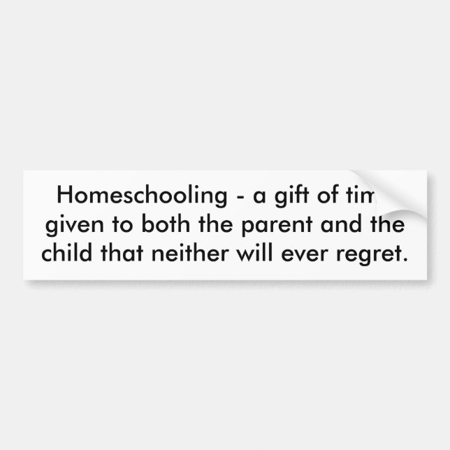 Homeschooling - a gift of time given to both th... bumper sticker (Front)