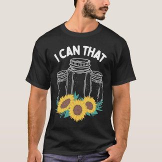 Homestader I can that Canning Season Homegrown Foo T-Shirt