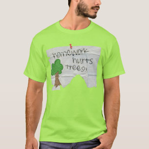 homework hurts trees T-Shirt