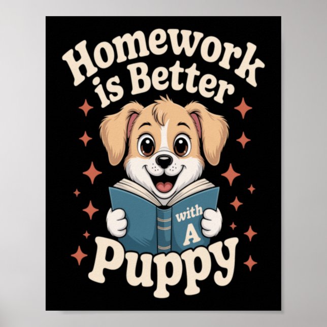 Homework Is Better With A Puppy Cute Dog School Poster (Front)