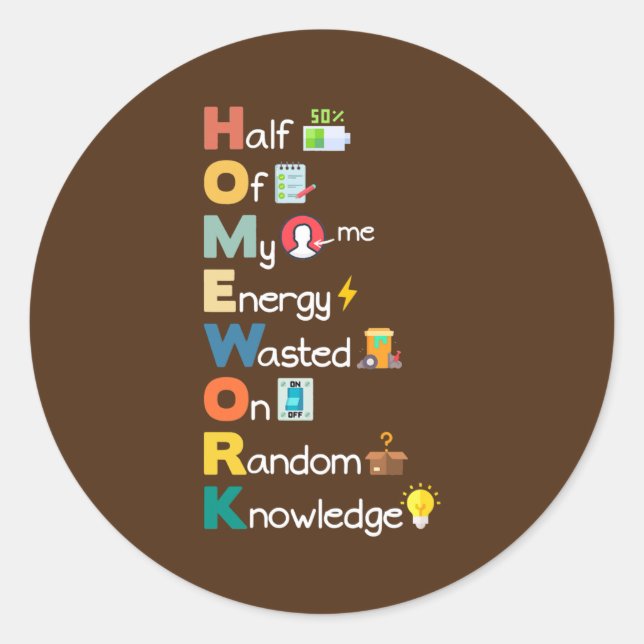 Homework Sarcastic Acronym Funny Humour Student Classic Round Sticker (Front)