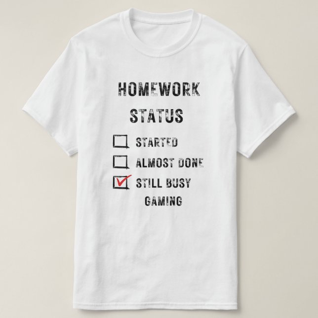 homework status funny still busy gaming black text T-Shirt (Design Front)