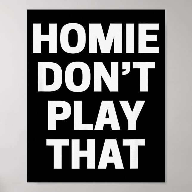 Homie Don't Play That Funny 90s Tv Saying Referenc Poster (Front)