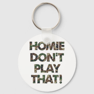 Homie Dont Play That Green Camouflage Key Ring