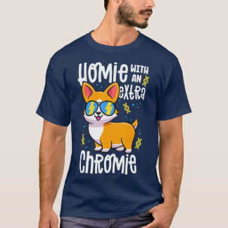 Homie With An Extra Chromie  Down Syndrome Corgi T-Shirt