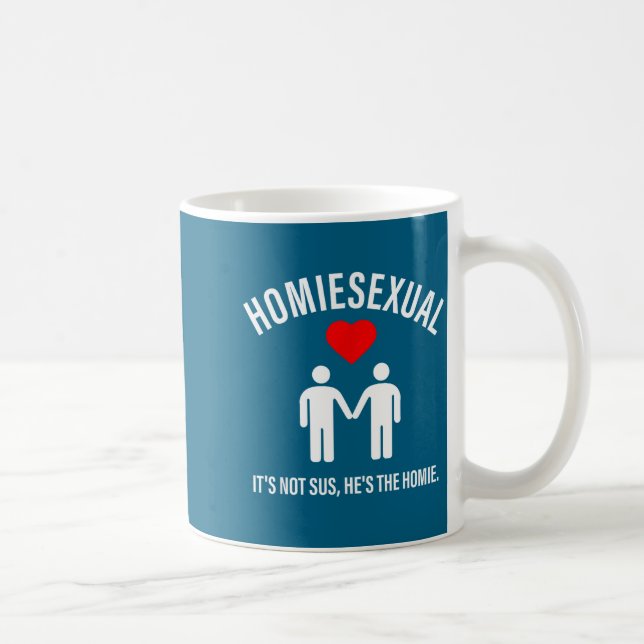 Homieual It's Not Sus, He's The Homie Design  Coffee Mug (Right)