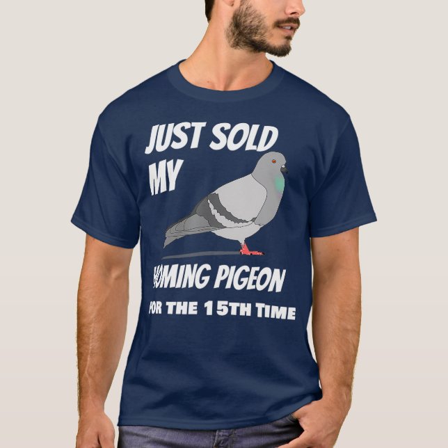 Homing Pigeon Sold Many Times Resellers Salesman T-Shirt (Front)