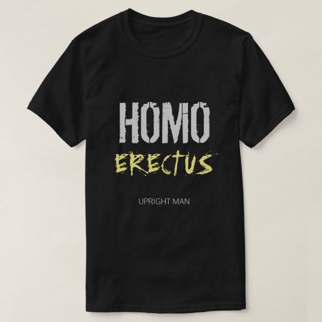 HOMO ERECTUS - Upright Man T-Shirt (Design Front)