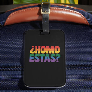 Homo Estas Funny Spanish Mexican Gay Ally LGBTQ Luggage Tag