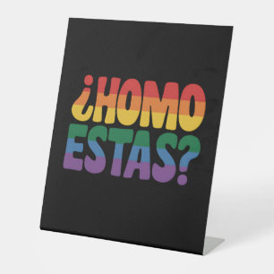 Homo Estas Funny Spanish Mexican Gay Ally LGBTQ Pedestal Sign