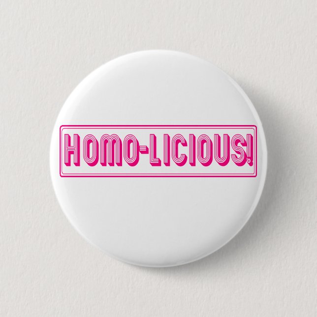 Homo-Licious! 6 Cm Round Badge (Front)