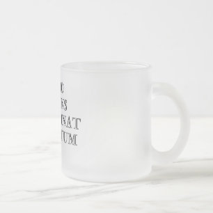 Homo Sapiens Non Urinat in Ventum Frosted Glass Coffee Mug