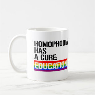 Homophobia has a cure: Education Coffee Mug
