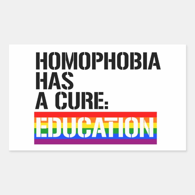 Homophobia has a cure: Education Rectangular Sticker (Front)