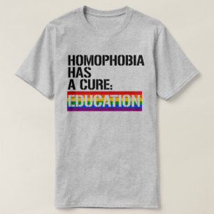 Homophobia has a cure: Education T-Shirt