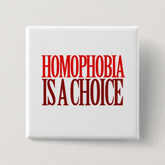 HOMOPHOBIA IS A CHOICE 15 CM SQUARE BADGE (Front)