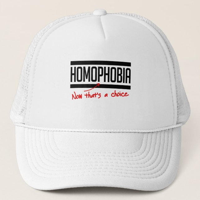 Homophobia is a choice trucker hat (Front)