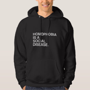HOMOPHOBIA IS A SOCIAL DISEASE HOODIE