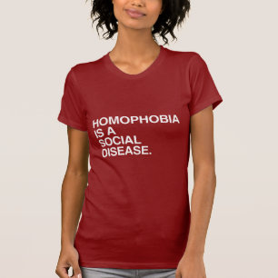 HOMOPHOBIA IS A SOCIAL DISEASE T-Shirt