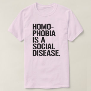 Homophobia is a social disease T-Shirt