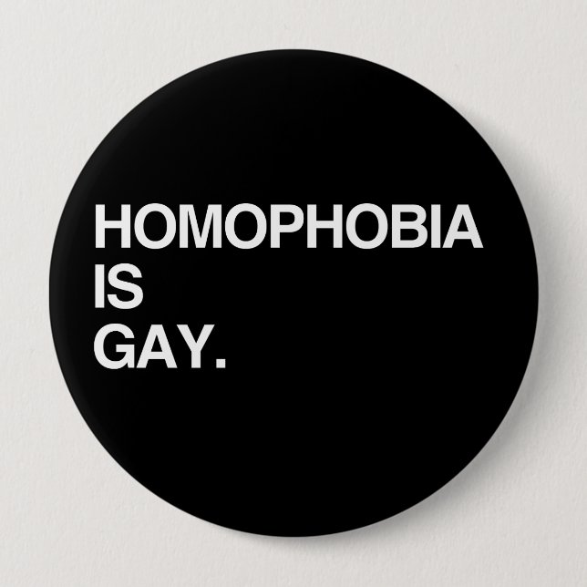 HOMOPHOBIA IS GAY 10 CM ROUND BADGE (Front)