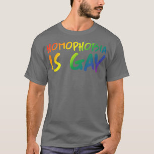 Homophobia Is Gay Funny Gay Pride Joke Party Aesth T-Shirt