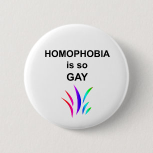 Homophobia is so Gay 6 Cm Round Badge