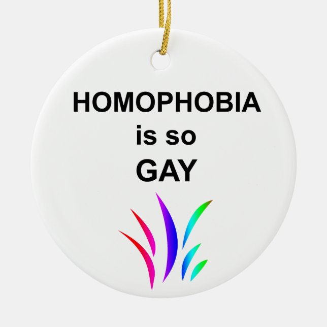 Homophobia is so Gay Ceramic Tree Decoration (Front)