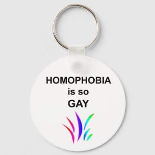 Homophobia is so Gay Key Ring