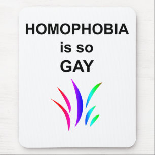 Homophobia is so Gay Mouse Mat