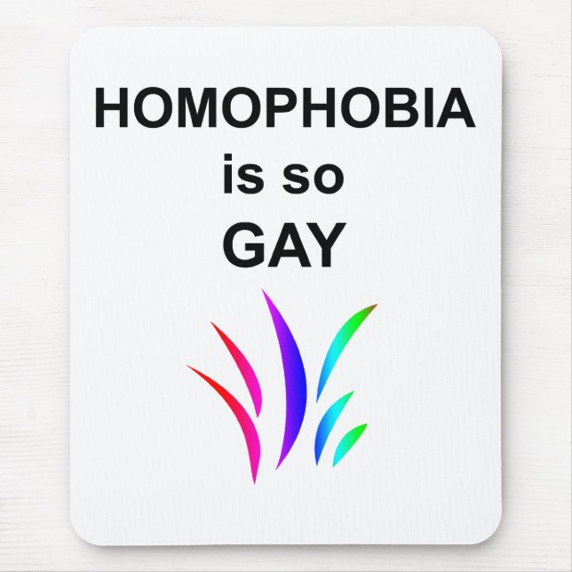 Homophobia is so Gay Mouse Mat (Front)