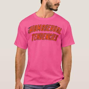 Homoseual Tendencies Gay Lesbian T-Shirt
