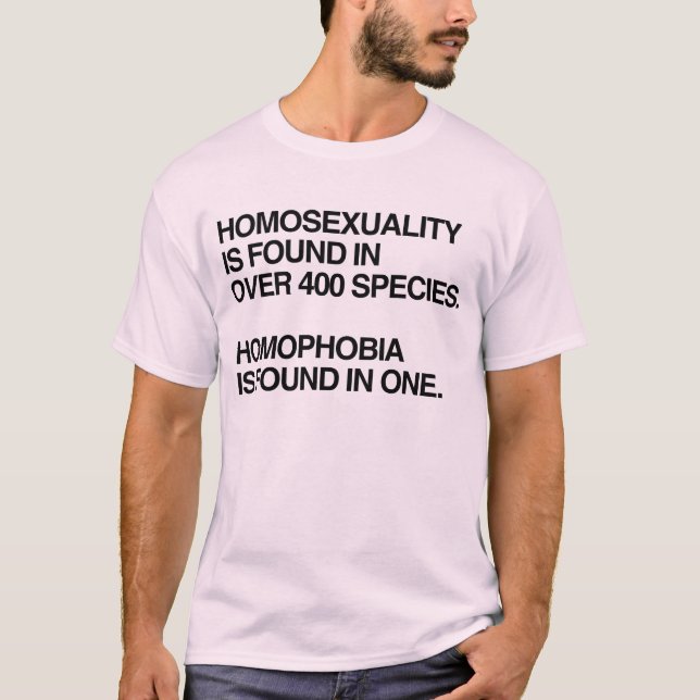 HOMOSEXUALITY IS FOUND IN 400 SPECIES T-Shirt (Front)