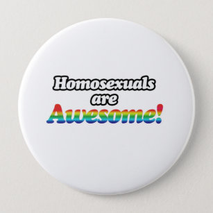 HOMOSEXUALS ARE AWESOME 10 CM ROUND BADGE