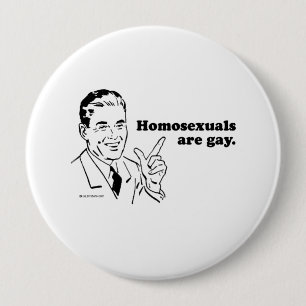 Homosexuals are gay 10 cm round badge