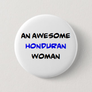 honduran woman, awesome 6 cm round badge