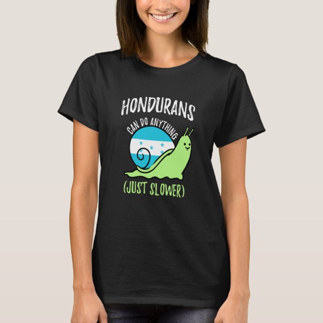 Hondurans Can Do Anything Just Slower Honduras T-Shirt (Front)