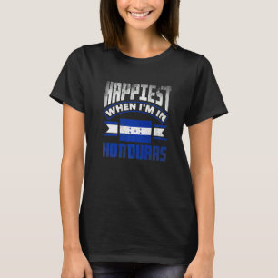 Honduras Honduran Honduras Flag Happiest When Im I T-Shirt