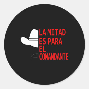 Honduras La Mitad Es Para El Comandante Classic Round Sticker